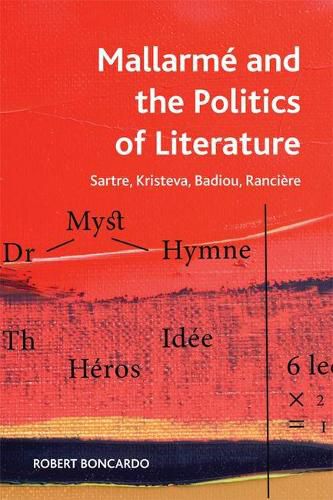 Mallarme and the Politics of Literature: Sartre, Kristeva, Badiou, Ranciere