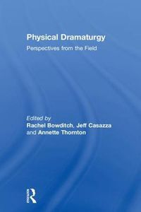 Cover image for Physical Dramaturgy: Perspectives from the Field