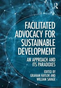 Cover image for Facilitated Advocacy for Sustainable Development: An Approach and Its Paradoxes