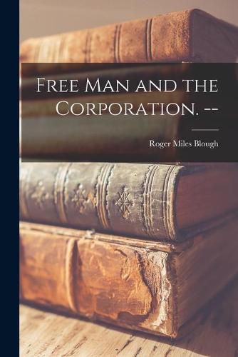 Cover image for Free Man and the Corporation. --