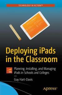 Cover image for Deploying iPads in the Classroom: Planning, Installing, and Managing iPads in Schools and Colleges