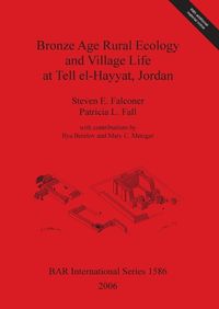 Cover image for Bronze Age Rural Ecology and Village Life at Tell El-Hayyat Jordan