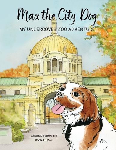 Cover image for Max the City Dog: My Undercover Zoo Adventure