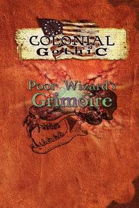 Cover image for Colonial Gothic: Poor Wizard's Grimoire