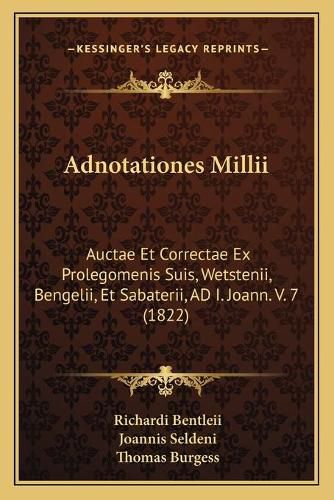 Adnotationes MILLII: Auctae Et Correctae Ex Prolegomenis Suis, Wetstenii, Bengelii, Et Sabaterii, Ad I. Joann. V. 7 (1822)