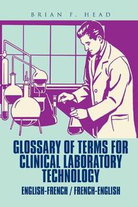 Cover image for Glossary of Terms for Clinical Laboratory Technology: English-French / French-English