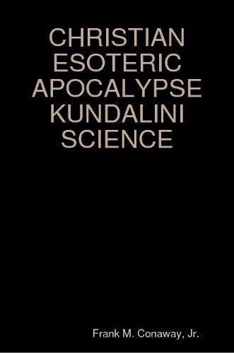 Cover image for CHRISTIAN ESOTERIC APOCALYPSE KUNDALINI SCIENCE