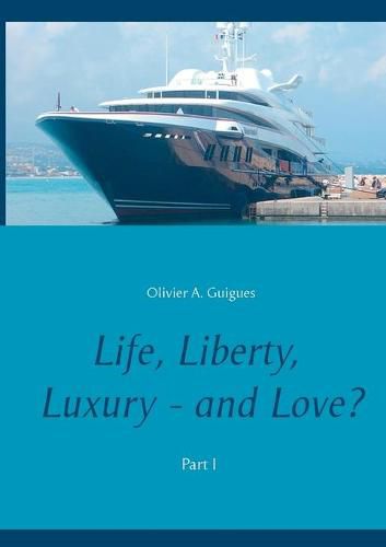 Cover image for Life, Liberty, Luxury - and Love?: Part I