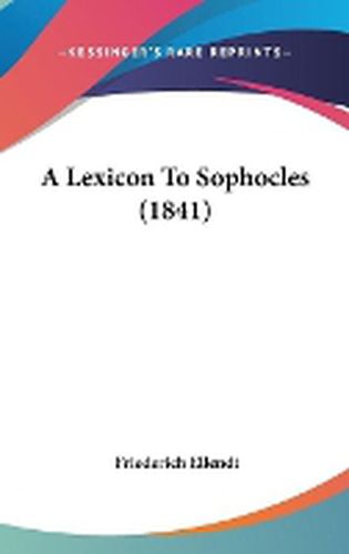 Cover image for A Lexicon To Sophocles (1841)