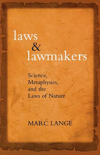 Cover image for Laws and Lawmakers: Science, Metaphysics, and the Laws of Nature