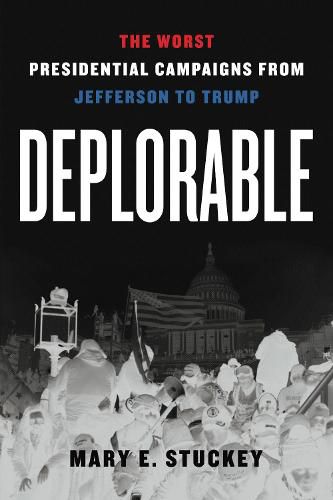 Deplorable: The Worst Presidential Campaigns from Jefferson to Trump