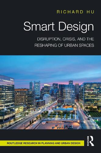 Smart Design: Disruption, Crisis, and the Reshaping of Urban Spaces