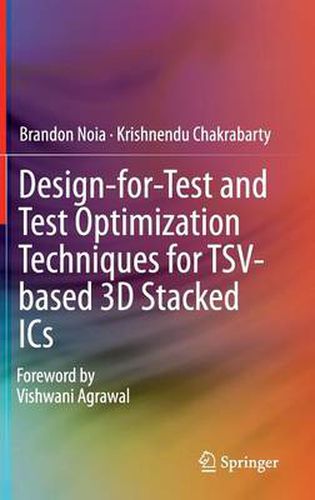 Cover image for Design-for-Test and Test Optimization Techniques for TSV-based 3D Stacked ICs