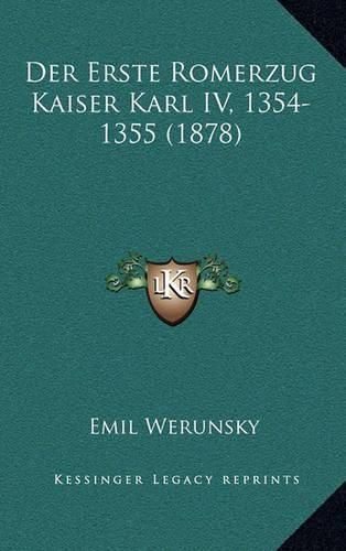 Cover image for Der Erste Romerzug Kaiser Karl IV, 1354-1355 (1878)