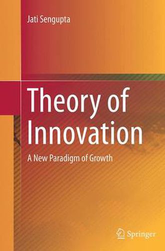 Cover image for Theory of Innovation: A New Paradigm of Growth