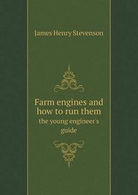 Cover image for Farm engines and how to run them the young engineer's guide