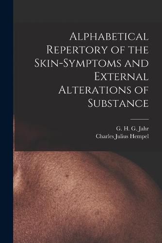 Alphabetical Repertory of the Skin-symptoms and External Alterations of Substance