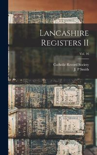 Cover image for Lancashire Registers II; Vol. 16