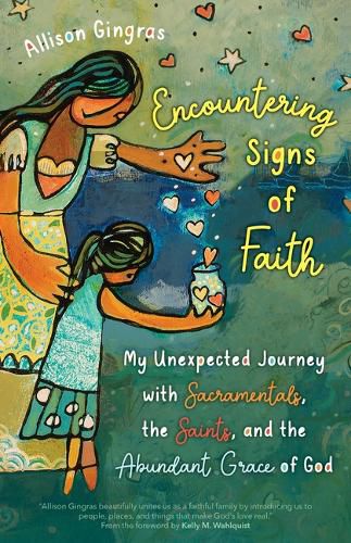 Cover image for Encountering Signs of Faith: My Unexpected Journey with Sacramentals, the Saints, and the Abundant Grace of God