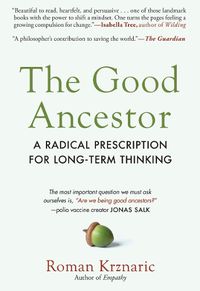 Cover image for The Good Ancestor: A Radical Prescription for Long-Term Thinking