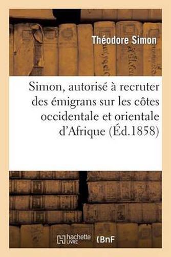 Simon, Autorise A Recruter Des Emigrans Sur Les Cotes Occidentale Et Orientale d'Afrique