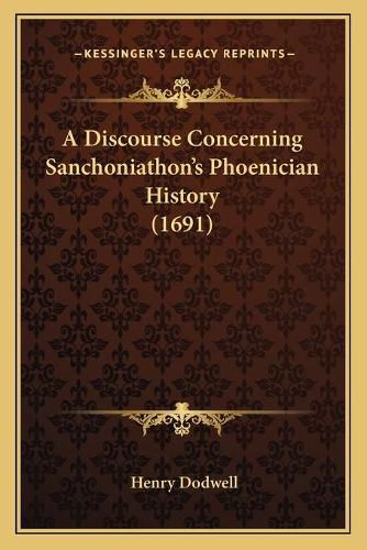 A Discourse Concerning Sanchoniathon's Phoenician History (1691)