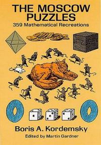Cover image for The Moscow Puzzles: 359 Mathematical Recreations