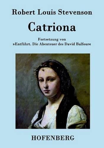 Catriona: Fortsetzung von Entfuhrt. Die Abenteuer des David Balfour