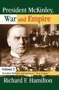 Cover image for President McKinley, War and Empire: President McKinley and America's New Empire