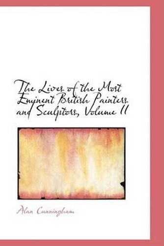 Cover image for The Lives of the Most Eminent British Painters and Sculptors, Volume II