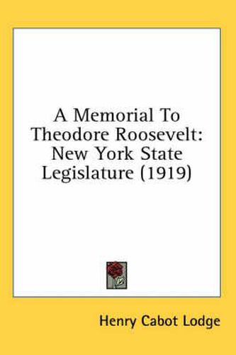 A Memorial to Theodore Roosevelt: New York State Legislature (1919)