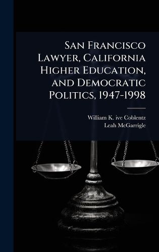 Cover image for San Francisco Lawyer, California Higher Education, and Democratic Politics, 1947-1998