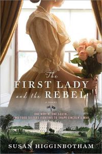 Cover image for The First Lady and the Rebel: A Novel