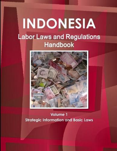 Cover image for Indonesia Labor Laws and Regulations Handbook Volume 1 Strategic Information and Basic Laws