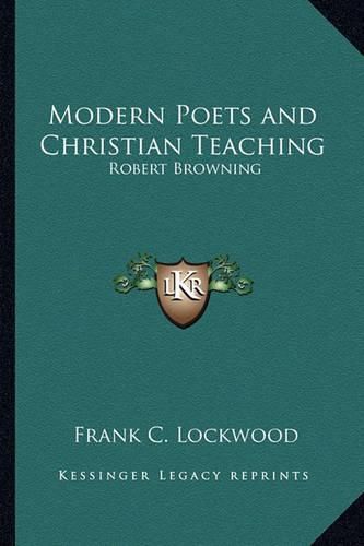 Cover image for Modern Poets and Christian Teaching: Robert Browning