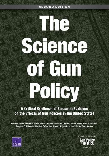 The Science of Gun Policy: A Critical Synthesis of Research Evidence on the Effects of Gun Policies in the United States, Second Edition