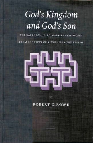 Cover image for God's Kingdom and God's Son: The Background to Mark's Christology from Concepts of Kingship in the Psalms