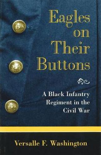 Cover image for Eagles on Their Buttons: Black Infantry Regiment in the Civil War