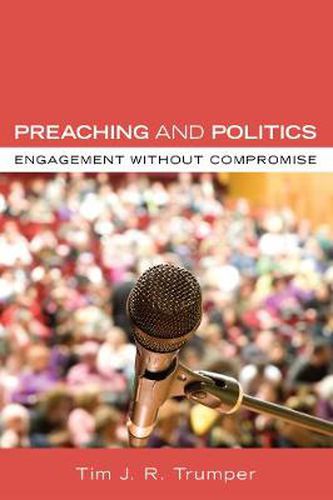 Preaching and Politics: Engagement Without Compromise