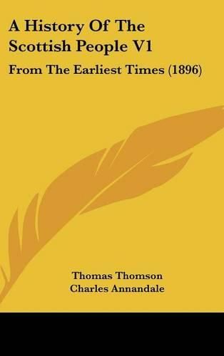 Cover image for A History of the Scottish People V1: From the Earliest Times (1896)