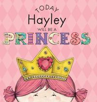 Cover image for Today Hayley Will Be a Princess
