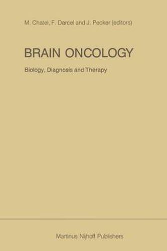 Cover image for Brain Oncology Biology, diagnosis and therapy: An international meeting on brain oncology, Rennes, France, September 4-5, 1986, held under the auspices of the Ministry of National Education, the University of Rennes and the Regional Hospital Rennes