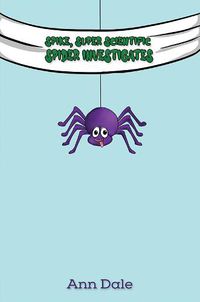 Cover image for Spike, Super Scientific Spider Investigates