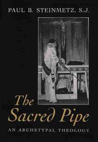 Cover image for The Sacred Pipe: An Archetypal Theology