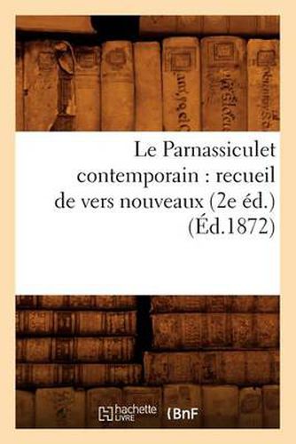 Le Parnassiculet Contemporain: Recueil de Vers Nouveaux (2e Ed.) (Ed.1872)