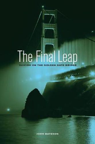 Cover image for The Final Leap: Suicide on the Golden Gate Bridge