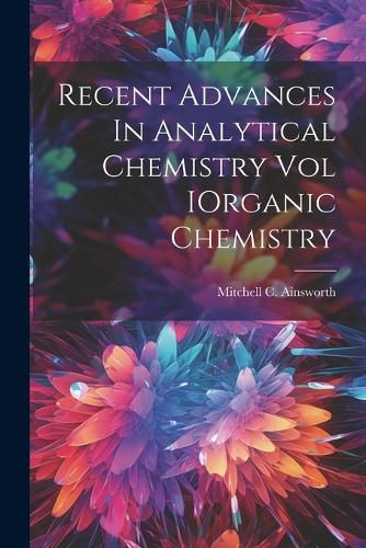 Cover image for Recent Advances In Analytical Chemistry Vol IOrganic Chemistry