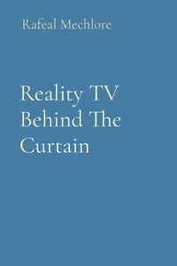 Cover image for Reality TV Behind The Curtain