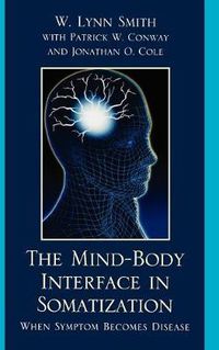 Cover image for The Mind-Body Interface in Somatization: When Symptom Becomes Disease