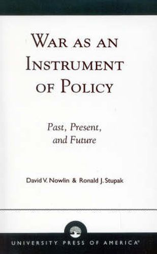 Cover image for War as an Instrument of Policy: Past, Present, and Future